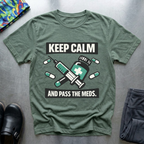 Keep calm and pass the meds T-Shirt