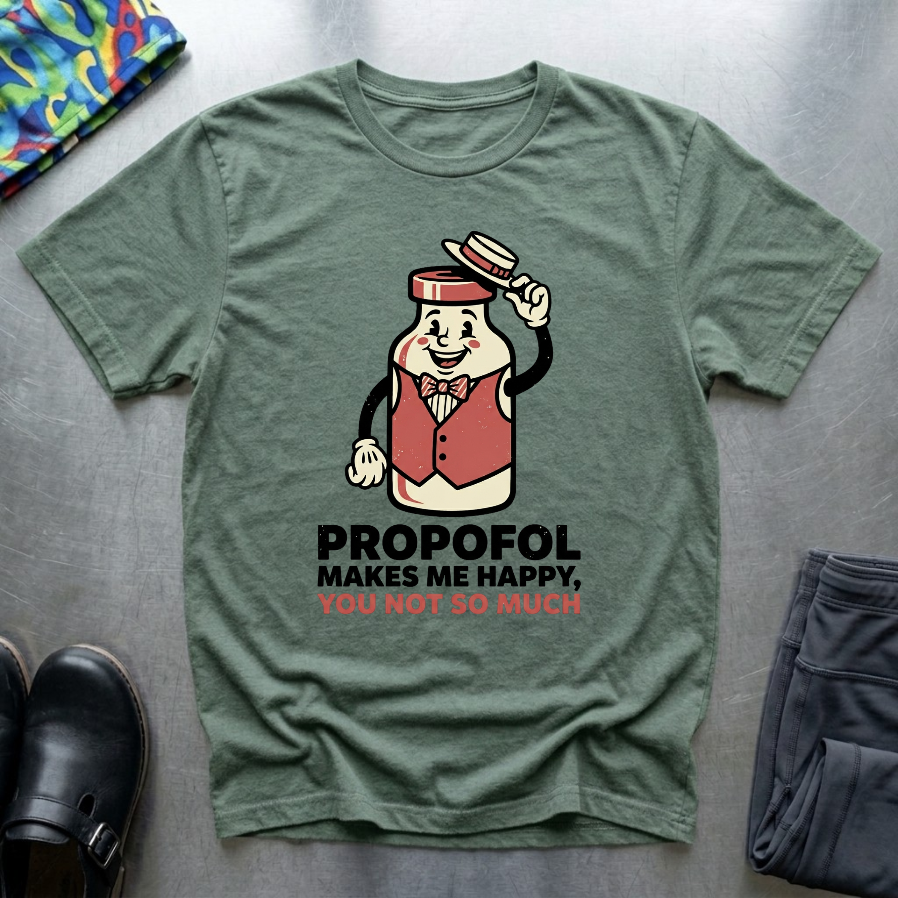 Propofol Makes Me Happy, You Not So Much T-Shirt