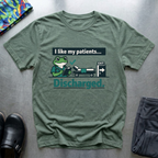 I like my patients discharged T-Shirt
