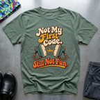 Not My First Code T-Shirt