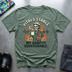 Vitals stable, my sanity? Questionable T-Shirt