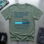 Patience.exe has stopped working T-Shirt