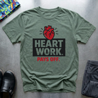Heart work pays off T-Shirt