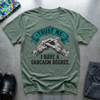 Trust me I have a sarcasm degree T-Shirt
