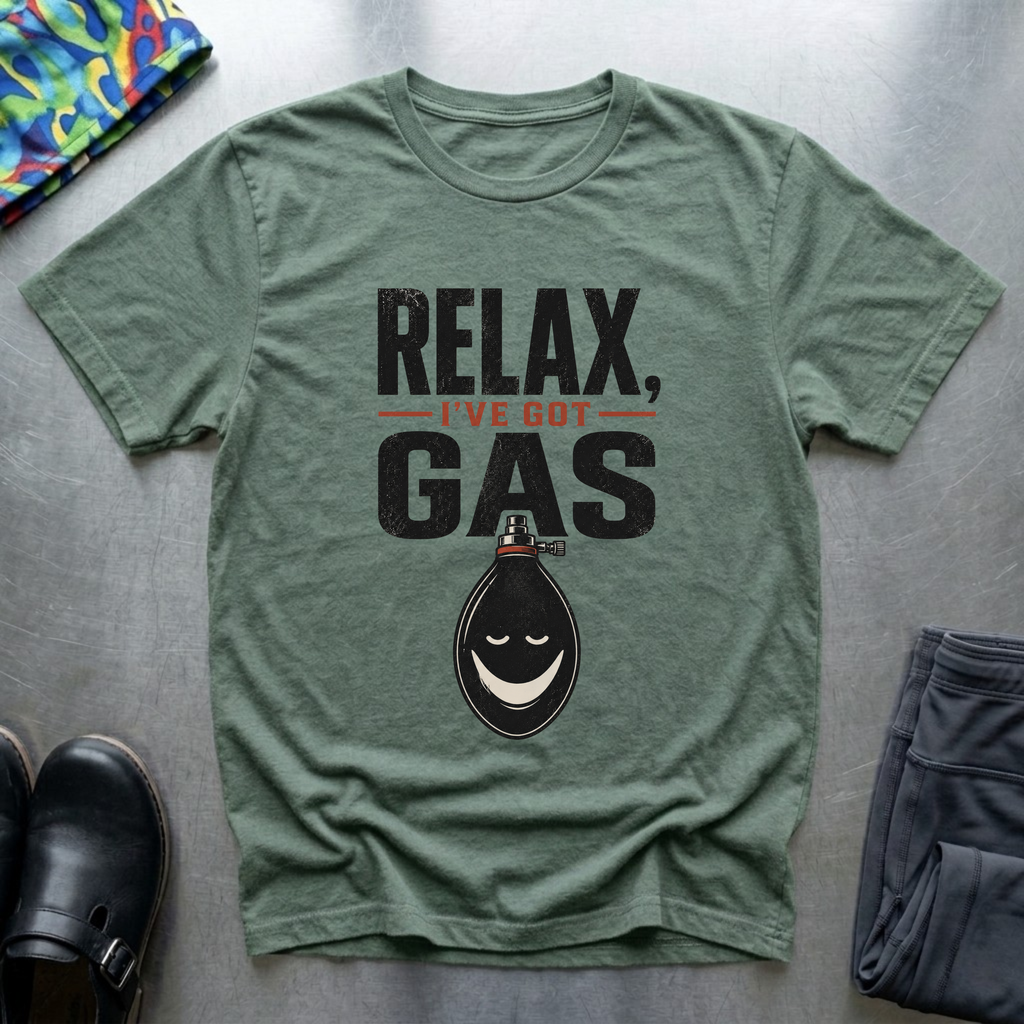 Relax, I’ve Got Gas T-Shirt