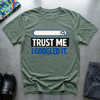 Trust me, I googled it T-Shirt