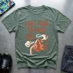 I Get Paid To Pass Gas T-Shirt