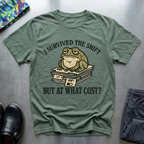 I survived the shift but at what cost T-Shirt