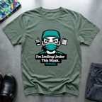 I’m smiling under this mask (probably) T-Shirt