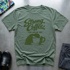 Strong Coffee For Weak Me T-Shirt