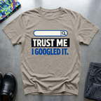 Trust me, I googled it T-Shirt