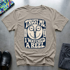 Trust me, I Watched a Reel T-Shirt