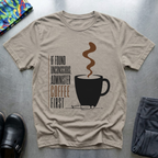 If Found Unconscious, Administer Coffee First T-Shirt