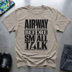 Airway Before Small Talk T-Shirt