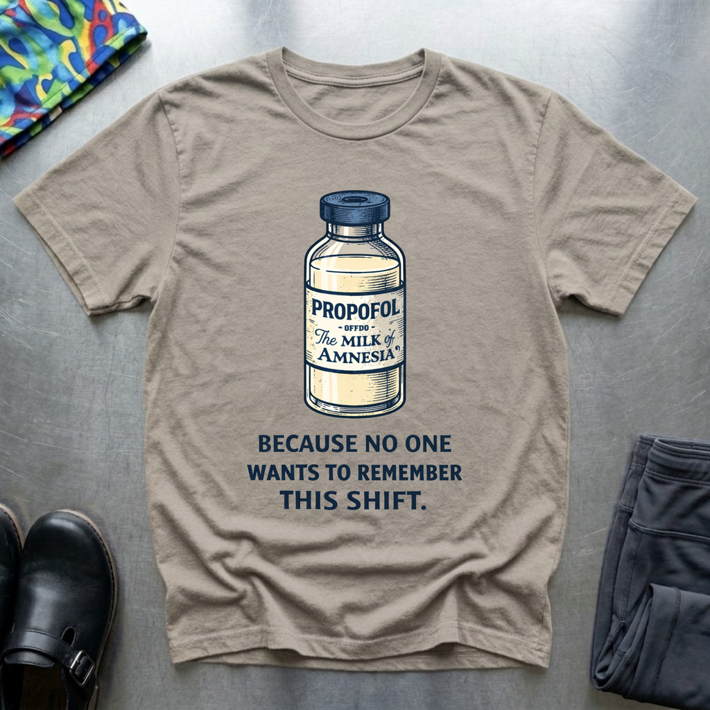 Propofol, because no one wants to remember this shift T-Shirt
