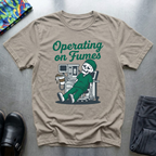 Operating on fumes 2 T-Shirt