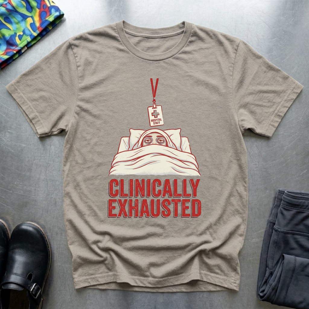 Clinically Exhausted T-Shirt