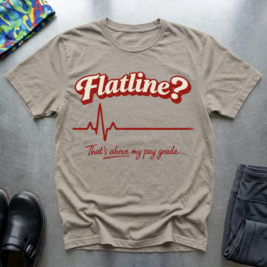 Flatline? T-Shirt