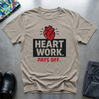 Heart work pays off T-Shirt