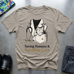 Saving Humans & Spoiling Cats T-Shirt