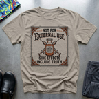 Not for external use, side effects include truth T-Shirt
