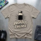 I Like Propofol and Maybe 3 People T-Shirt