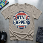 Stat happens, handle immediately T-Shirt