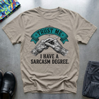 Trust me I have a sarcasm degree T-Shirt