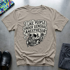 I like people under general anesthesia 2 T-Shirt