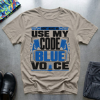 Don’t Make Me Use My Code Blue Voice T-Shirt