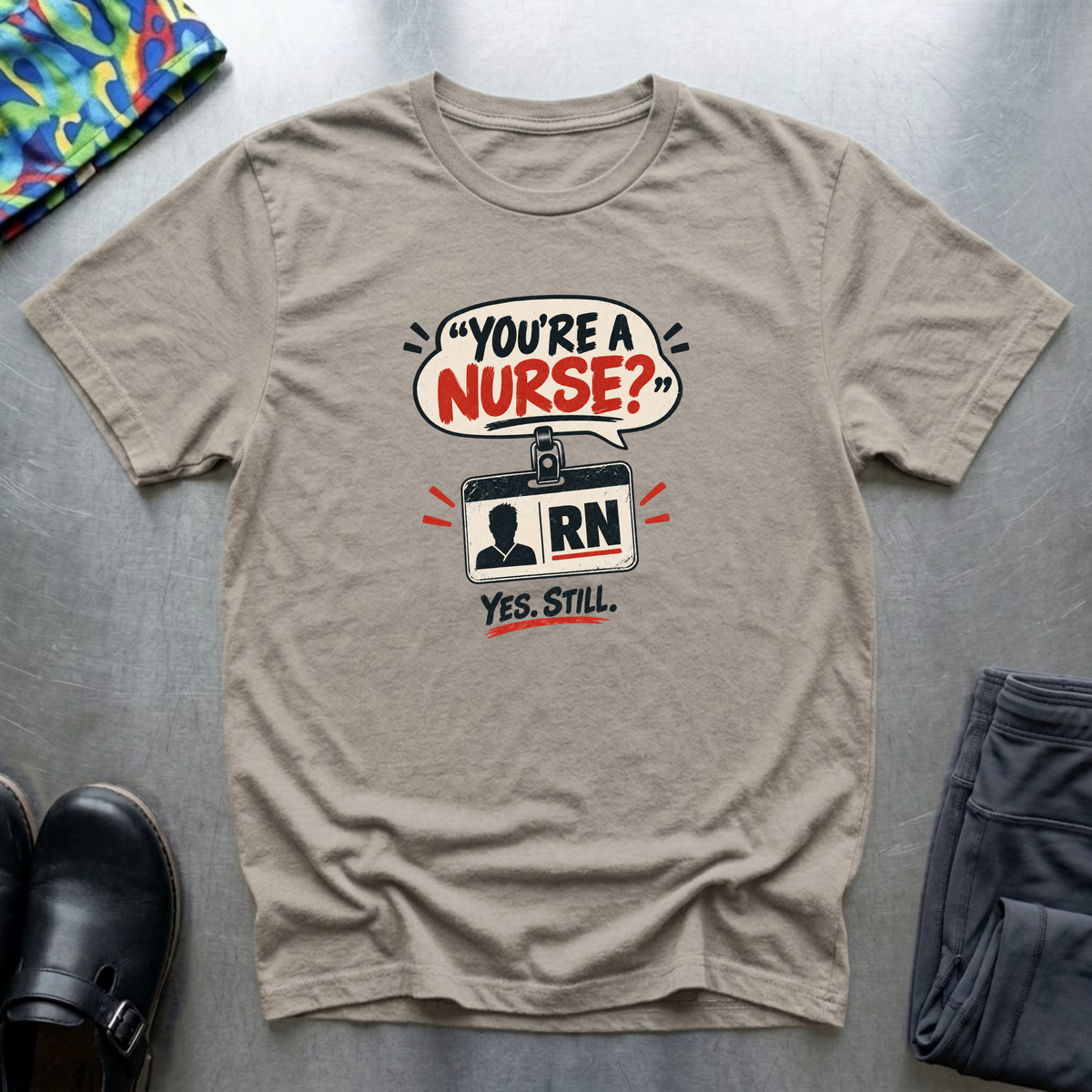 “You’re a Nurse?” T-Shirt