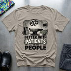 Better With Patients Than People T-Shirt