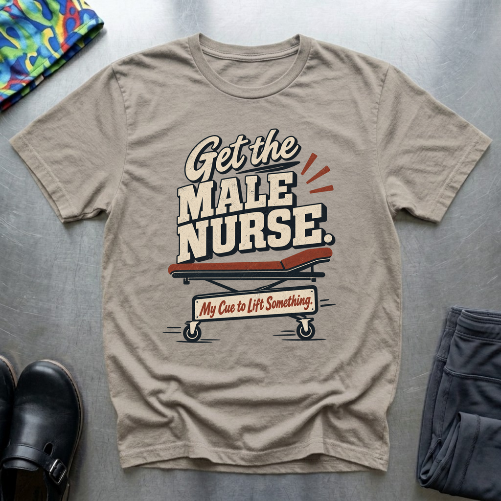 “Get The Male Nurse” T-Shirt