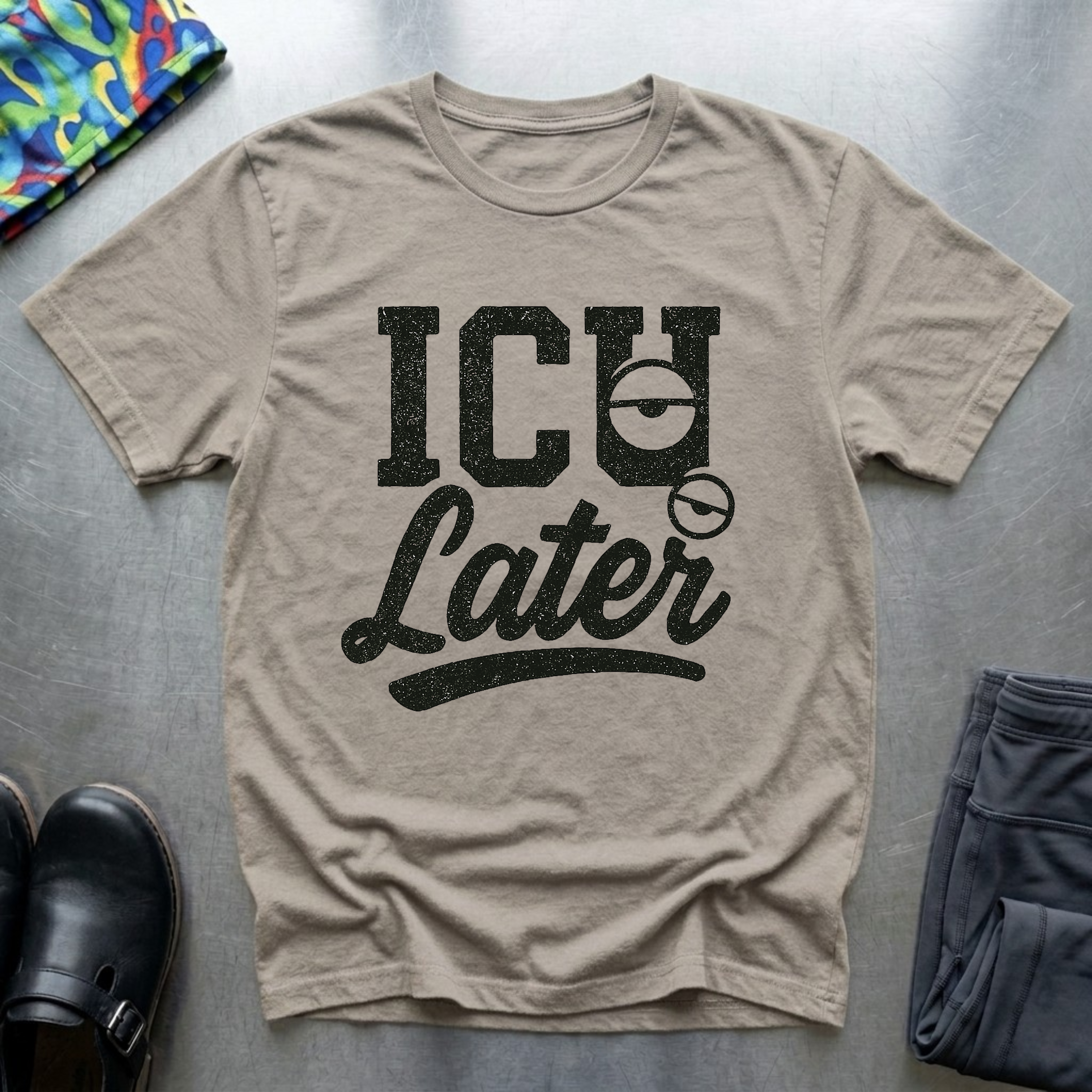 ICU Later T-Shirt