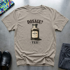 Dosage? Yes! T-Shirt