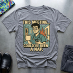 This meeting could’ve been a nap T-Shirt