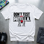 Don’t test my patella T-Shirt