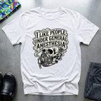 I like people under general anesthesia 2 T-Shirt