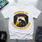 Running On Caffeine And Poor Decisions T-Shirt