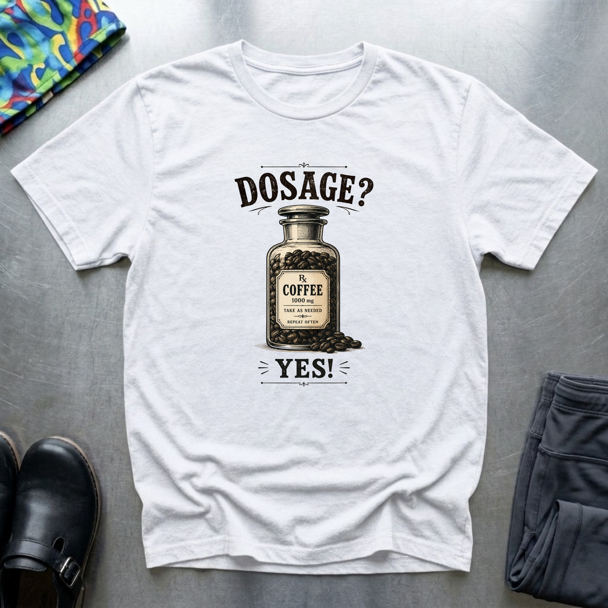 Dosage? Yes! T-Shirt
