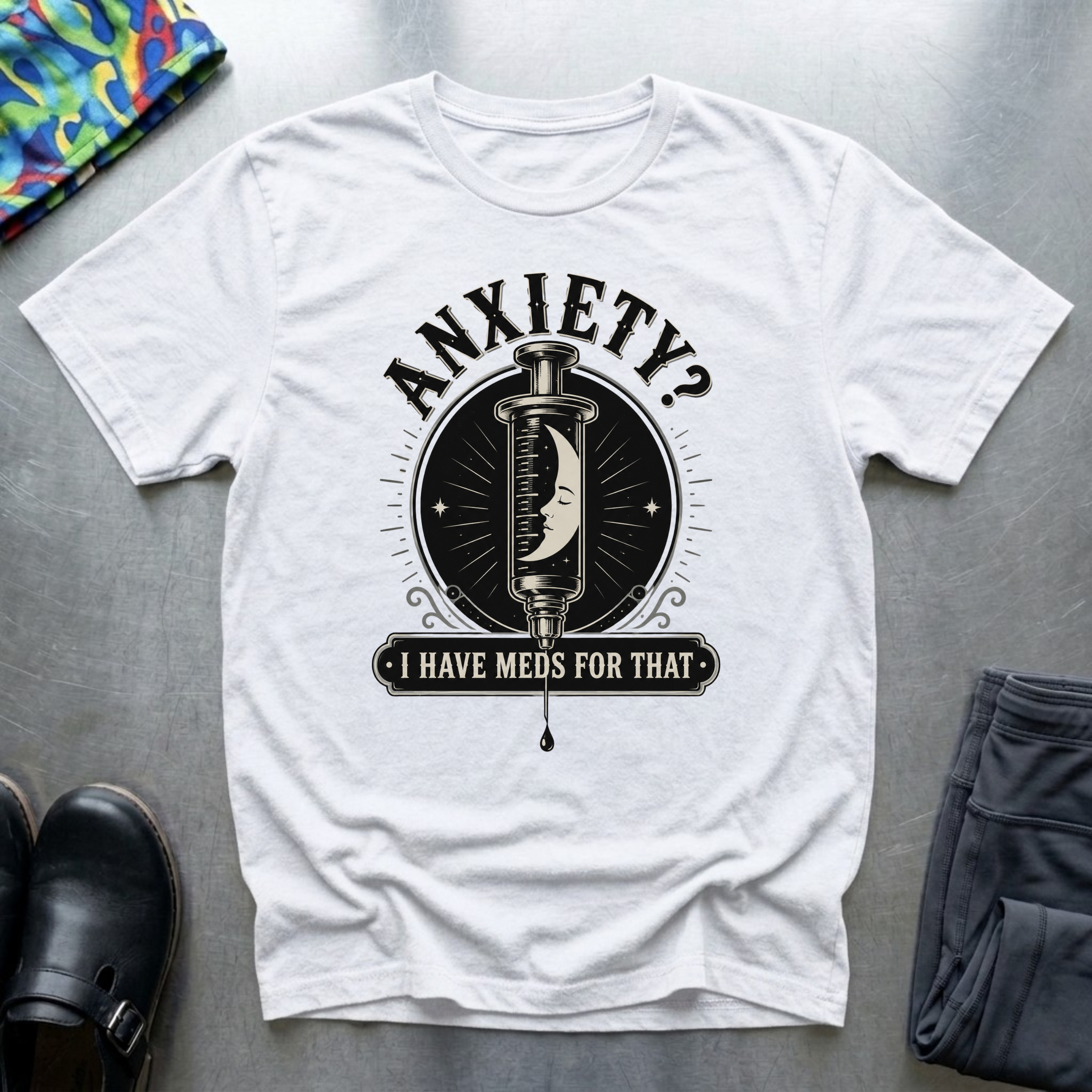 Anxiety? I Have Meds For That T-Shirt