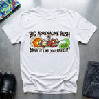 Big adrenaline rush T-Shirt