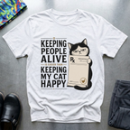 Keeping People Alive is Easier Than Keeping My Cat Happy T-Shirt