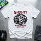 Cardiology, because people are hard to love T-Shirt