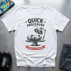Quick Procedure T-Shirt