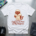 Caffeine Is Part Of My Uniform T-Shirt