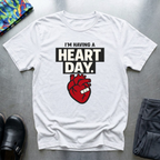 I’m having a heart day T-Shirt