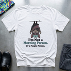 I'm not a morning person or a people person T-Shirt