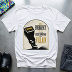 One Emergency Away From Becoming The Villain 2 T-Shirt
