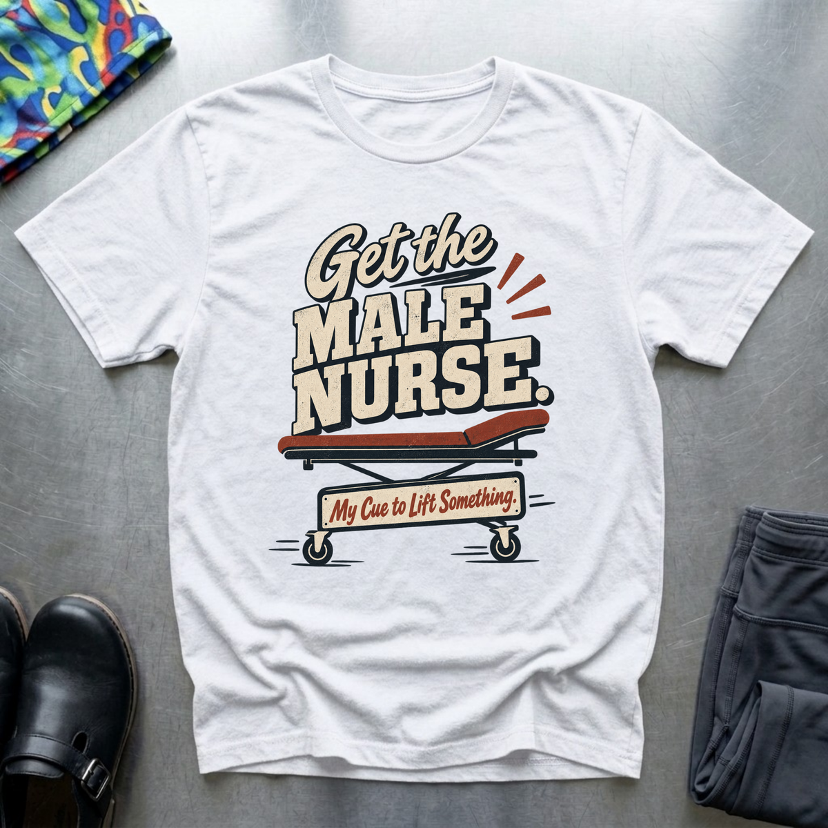 “Get The Male Nurse” T-Shirt